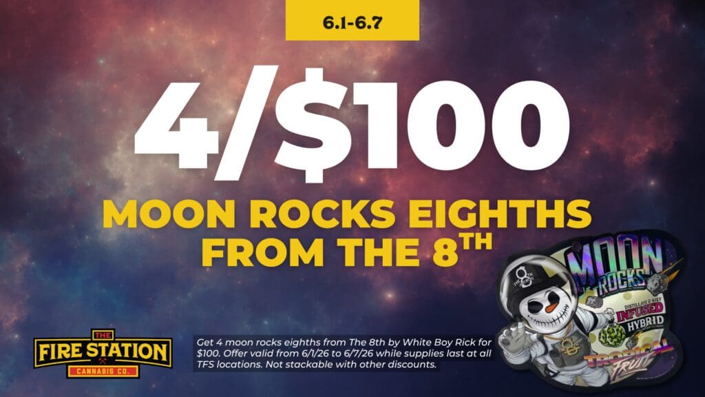 Get 4 moon rocks eighths from The 8th by White Boy Rick for $100. Offer valid from 6/1/26 to 6/7/26 while supplies last at all TFS locations. Not stackable with other discounts.