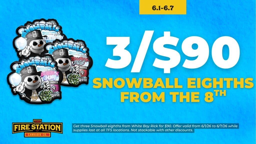 Get three Snowball eighths from White Boy Rick for $90. Offer valid from 6/1/26 to 6/7/26 while supplies last at all TFS locations. Not stackable with other discounts.