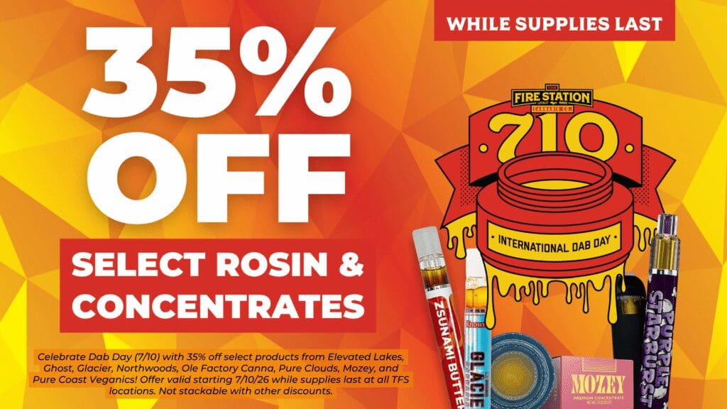 Celebrate Dab Day (7/10) with 35% off select products from Elevated Lakes, Ghost, Glacier, Northwoods, Ole Factory Canna, Pure Clouds, Mozey, and Pure Coast Veganics! Offer valid starting 7/10/26 while supplies last at all TFS locations. Not stackable with other discounts.