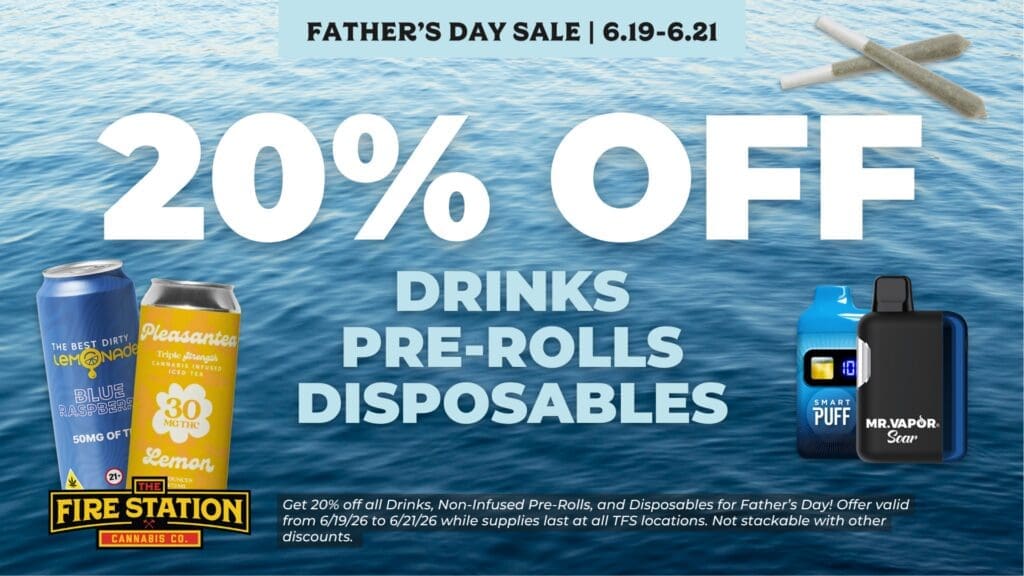 Get 20% off all Drinks, Non-Infused Pre-Rolls, and Disposables for Father’s Day! Offer valid from 6/19/26 to 6/21/26 while supplies last at all TFS locations. Not stackable with other discounts.