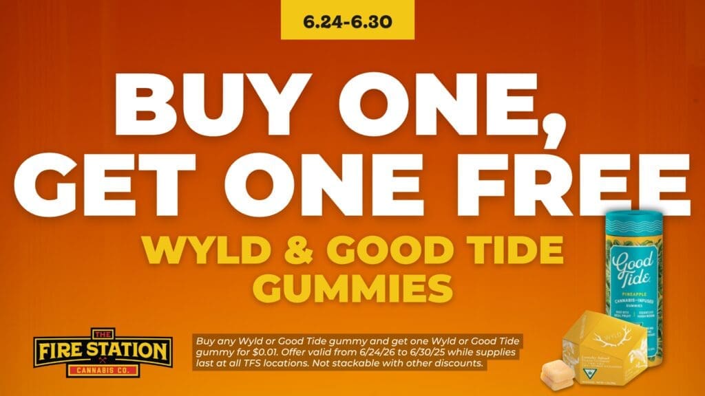 Buy any Wyld or Good Tide gummy and get one Wyld or Good Tide gummy for $0.01. Offer valid from 6/24/26 to 6/30/25 while supplies last at all TFS locations. Not stackable with other discounts.