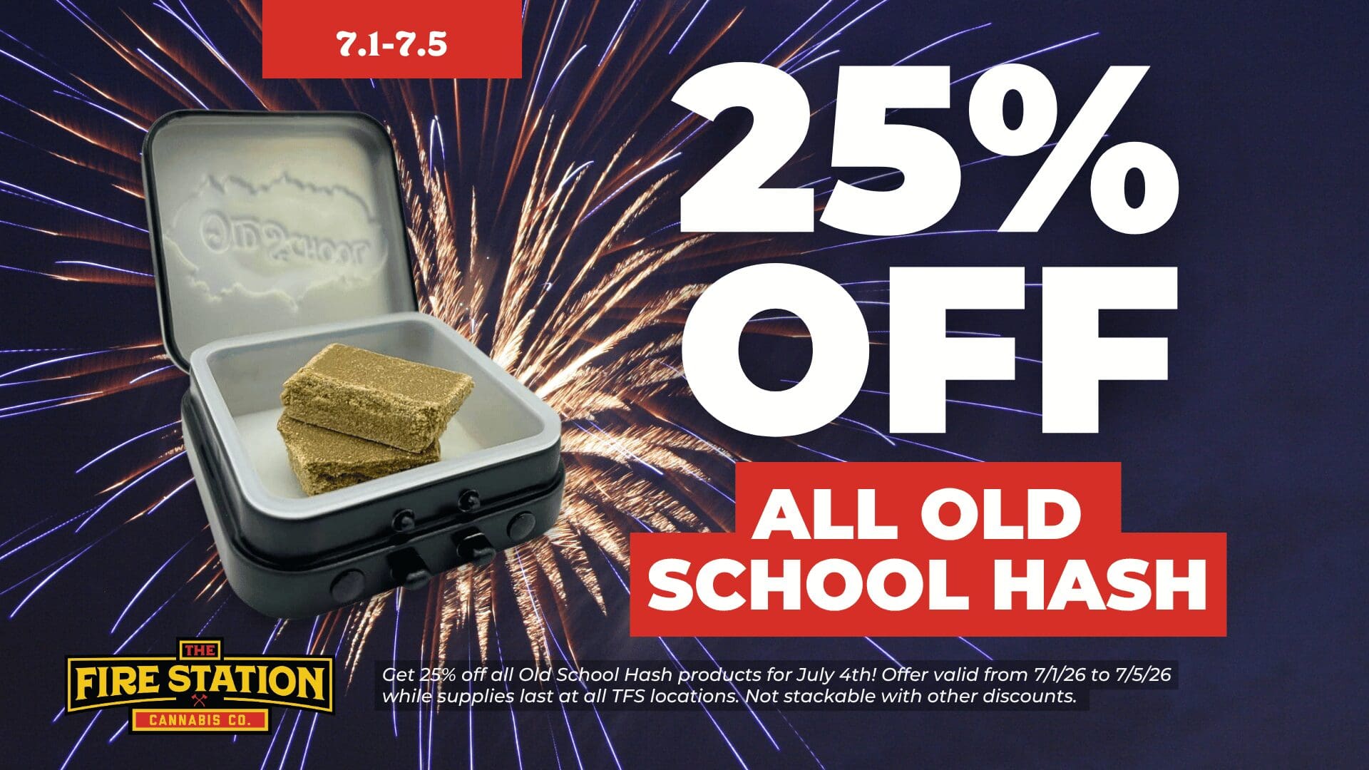 Get 25% off all Old School Hash products for July 4th! Offer valid from 7/1/26 to 7/5/26 while supplies last at all TFS locations. Not stackable with other discounts.
