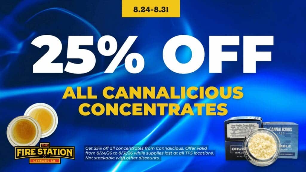 Get 25% off all concentrates from Cannalicious. Offer valid from 8/24/26 to 8/31/26 while supplies last at all TFS locations. Not stackable with other discounts.