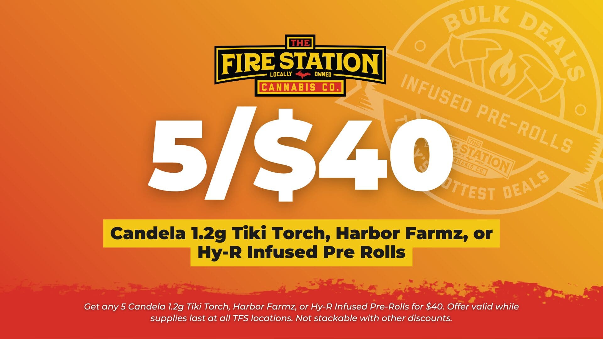 Get any 5 Candela 1.2g Tiki Torch, Harbor Farmz, or Hy-R Infused Pre-Rolls for $40. Offer valid while supplies last at all TFS locations. Not stackable with other discounts.