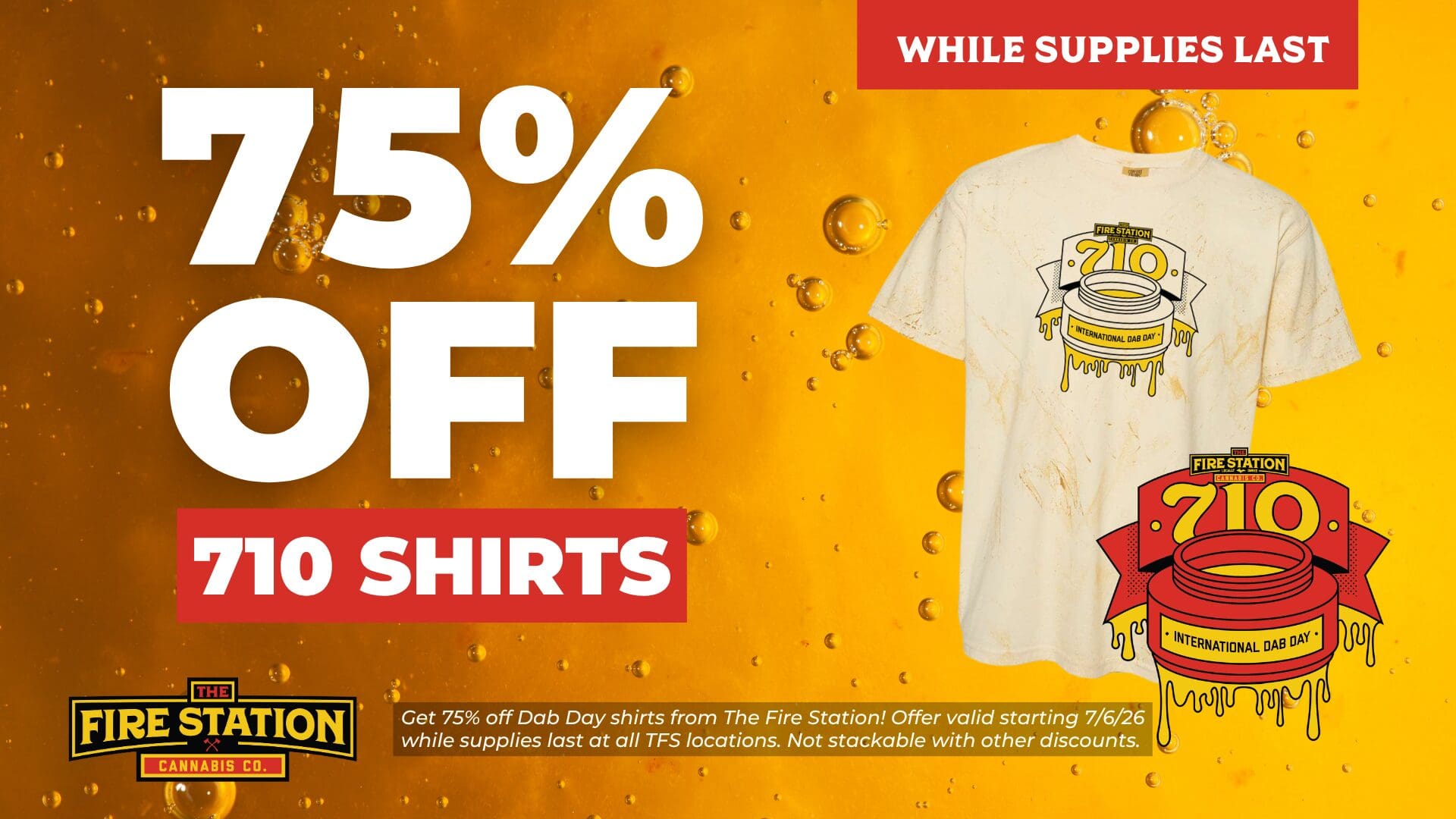 Get 75% off Dab Day shirts from The Fire Station! Offer valid starting 7/6/26 while supplies last at all TFS locations. Not stackable with other discounts.