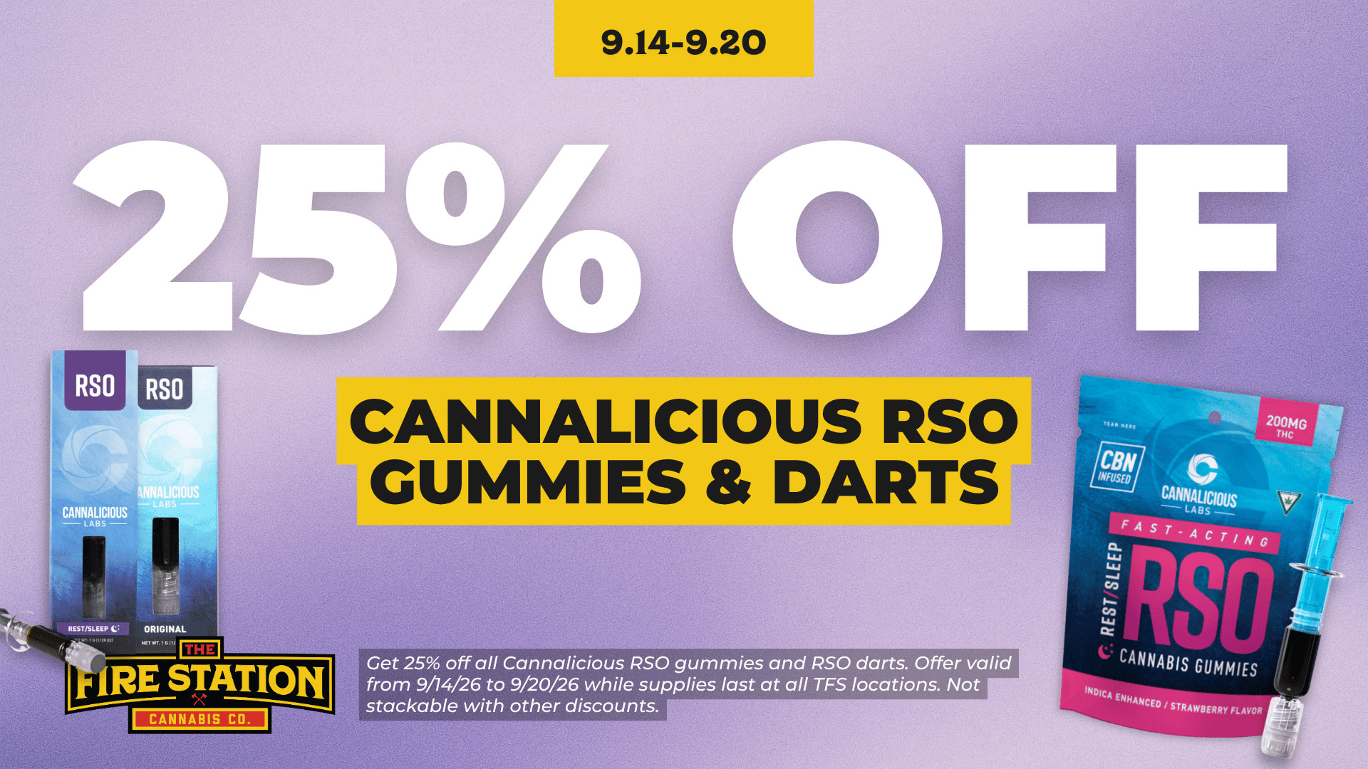 Get 25% off all Cannalicious RSO gummies and RSO darts. Offer valid from 9/14/26 to 9/20/26 while supplies last at all TFS locations. Not stackable with other discounts.