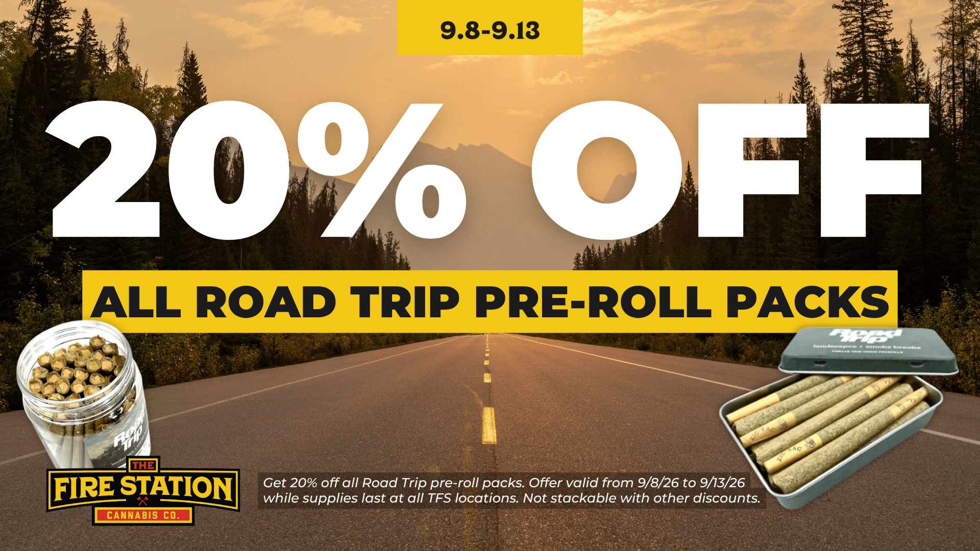 Get 20% off all Road Trip pre-roll packs. Offer valid from 9/8/26 to 9/13/26 while supplies last at all TFS locations. Not stackable with other discounts.