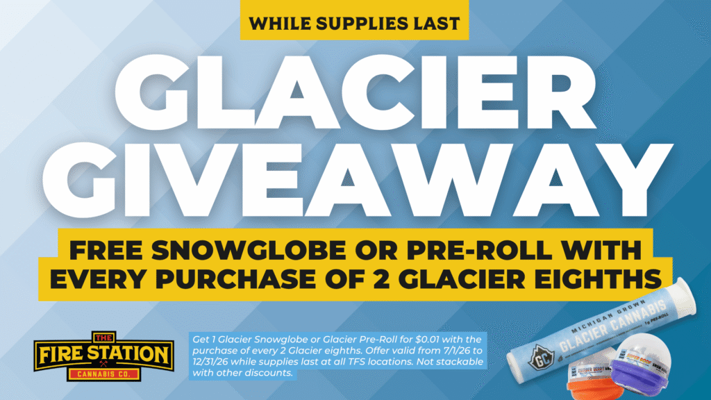 Get 1 Glacier Snowglobe or Glacier Pre-Roll for $0.01 with the purchase of every 2 Glacier eighths. Offer valid from 7/1/26 to 12/31/26 while supplies last at all TFS locations. Not stackable with other discounts.