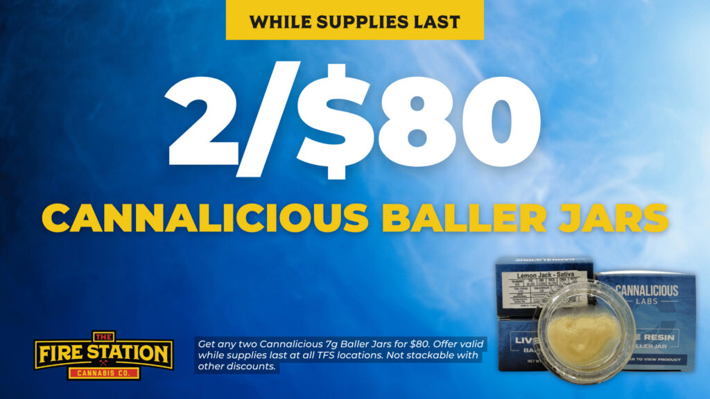 Get any two Cannalicious 7g Baller Jars for $80. Offer valid while supplies last at all TFS locations. Not stackable with other discounts.