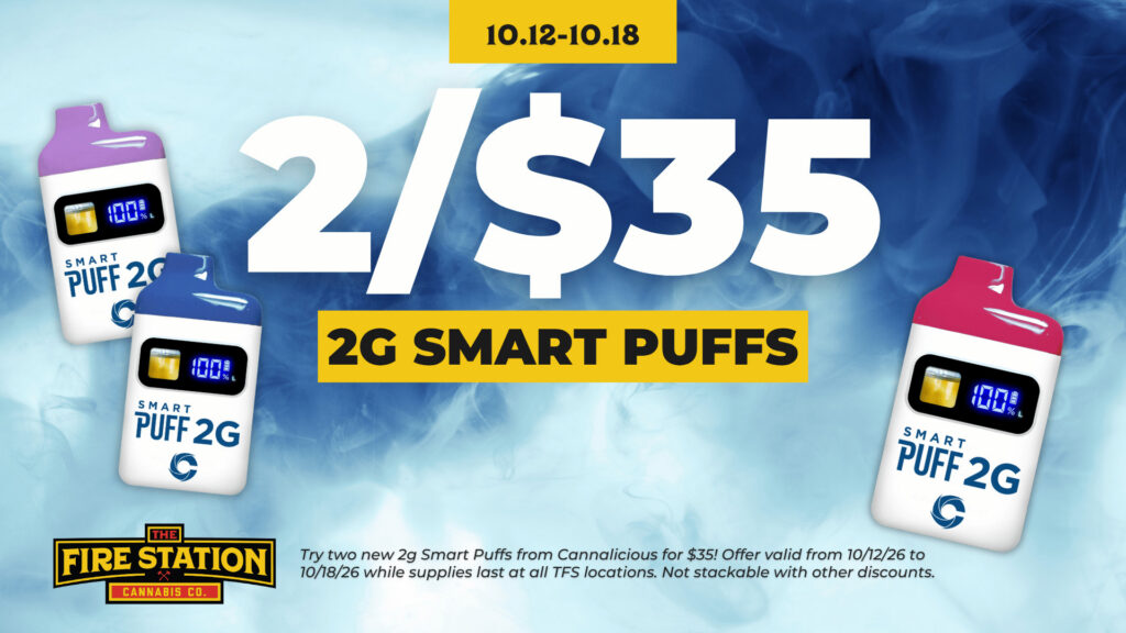 Try two new 2g Smart Puffs from Cannalicious for $35! Offer valid from 10/12/26 to 10/18/26 while supplies last at all TFS locations. Not stackable with other discounts.