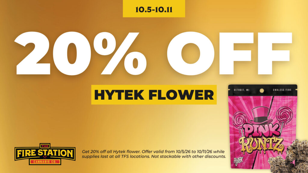 Get 20% off all Hytek flower. Offer valid from 10/5/26 to 10/11/26 while supplies last at all TFS locations. Not stackable with other discounts.
