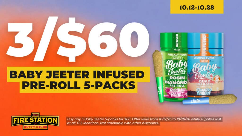 Buy any 3 Baby Jeeter 5-packs for $60. Offer valid from 10/12/26 to 10/28/26 while supplies last at all TFS locations. Not stackable with other discounts.
