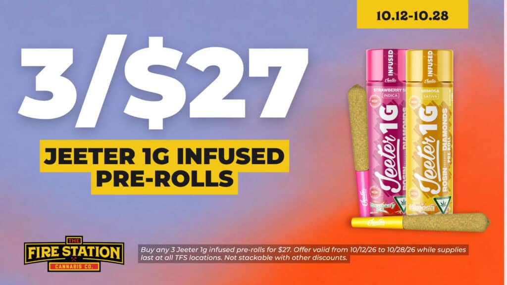 Buy any 3 Jeeter 1g infused pre-rolls for $27. Offer valid from 10/12/26 to 10/28/26 while supplies last at all TFS locations. Not stackable with other discounts.