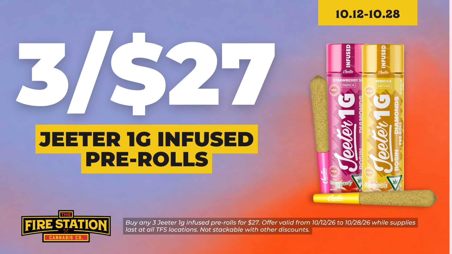 Buy any 3 Jeeter 1g infused pre-rolls for $27. Offer valid from 10/12/26 to 10/28/26 while supplies last at all TFS locations. Not stackable with other discounts.