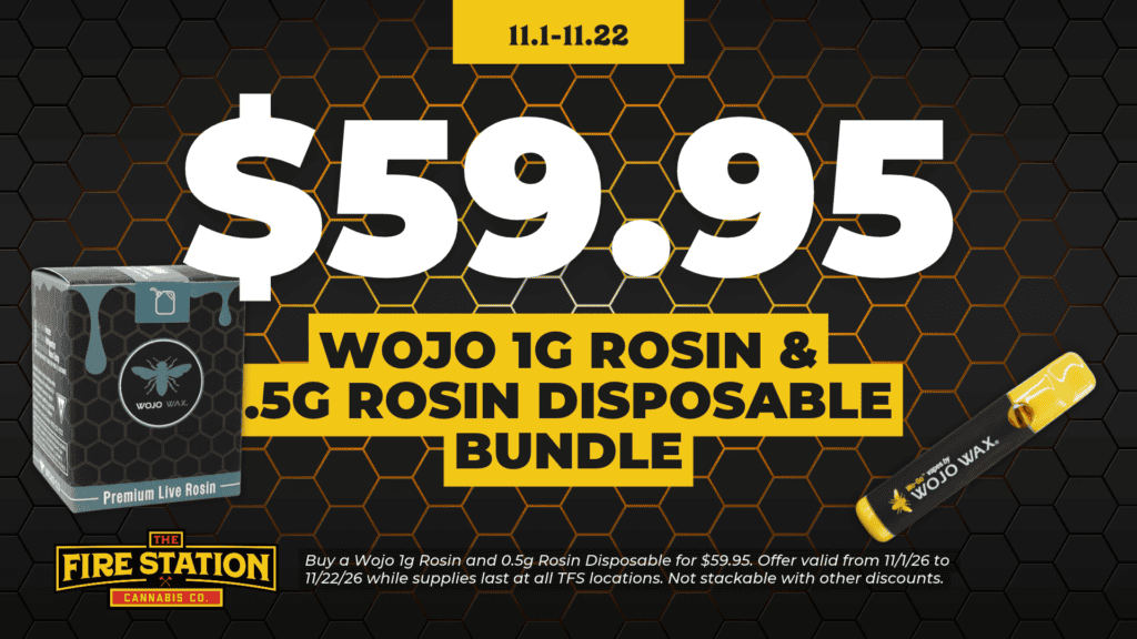 Buy a Wojo 1g Rosin and 0.5g Rosin Disposable for $59.95. Offer valid from 11/1/26 to 11/22/26 while supplies last at all TFS locations. Not stackable with other discounts.