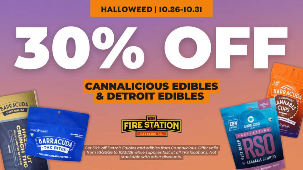 Get 30% off Detroit Edibles and edibles from Cannalicious. Offer valid from 10/26/26 to 10/31/26 while supplies last at all TFS locations. Not stackable with other discounts.